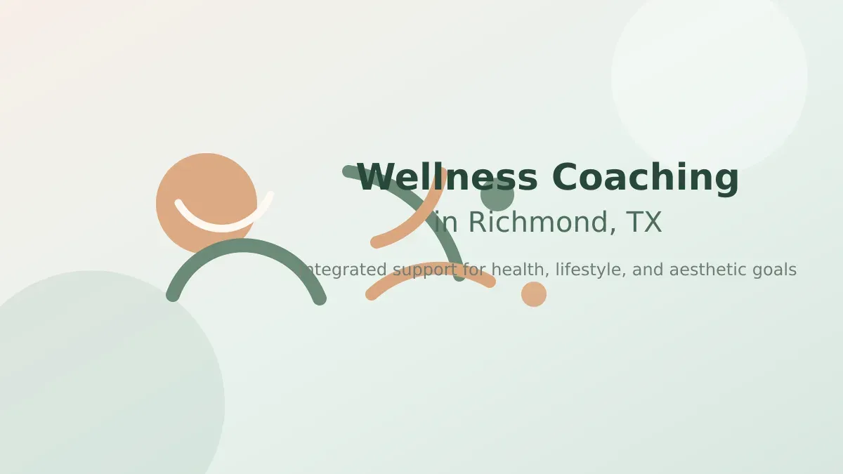 Wellness coaching Richmond TX support for lifestyle health and aesthetic goals